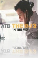 ATB - DJ in the Mix 3