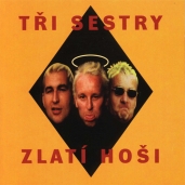 Tři Sestry - Zlatí Hoši