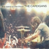 The Cardigans - First Band on the Moon